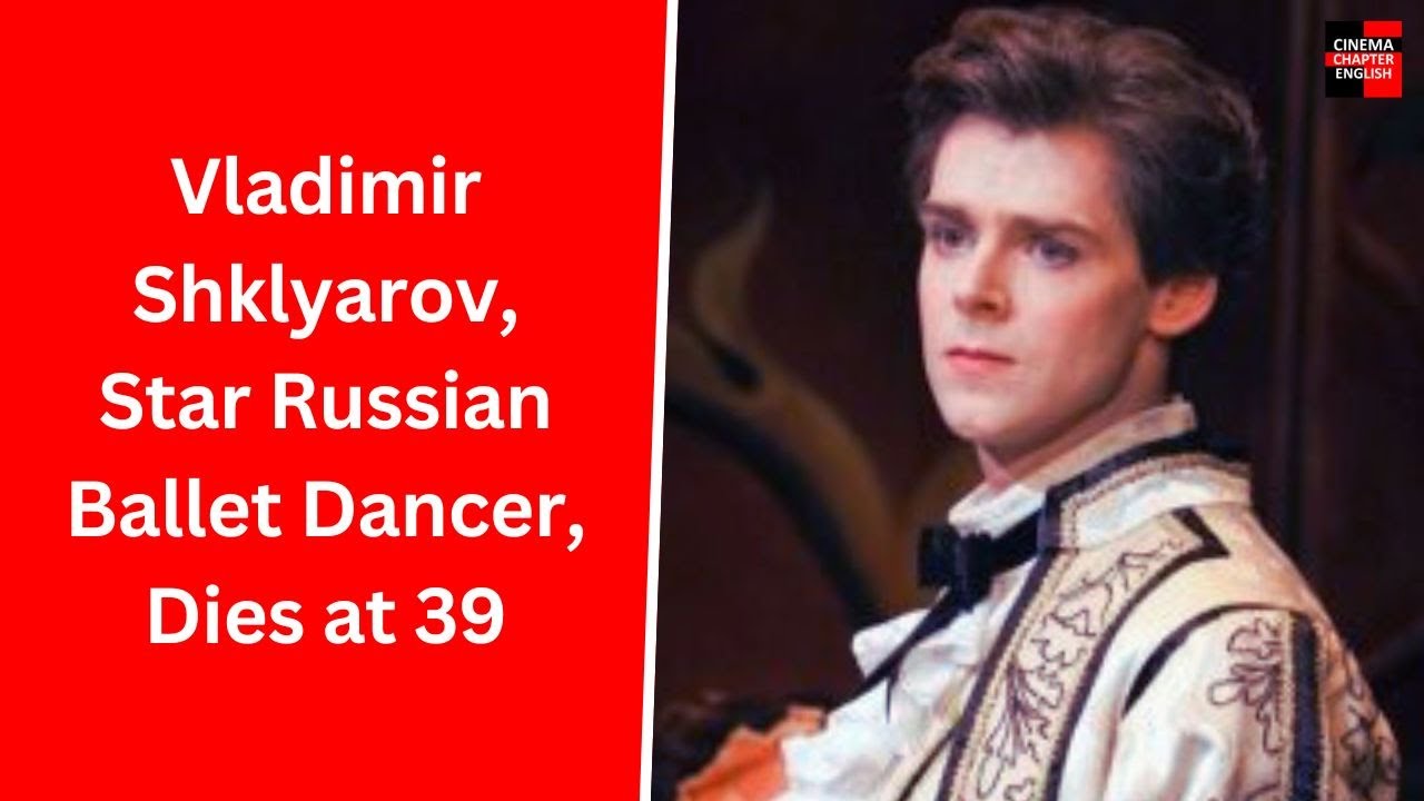 Renowned Russian Ballet Star Vladimir Shklyarov Passes Away at 39 YouTube