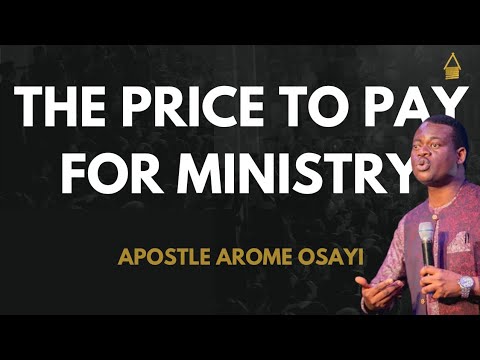 THE PRICE TO PAY FOR MINISTRY - APOSTLE AROME OSAYI - YouTube