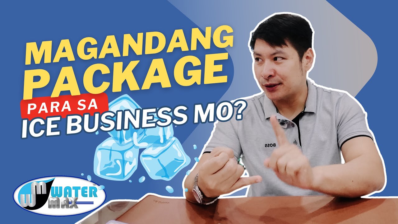 ANO ANG MAGANDANG PACKAGE PARA SA WATER SA ICE BUSINESS? I ALFRED WATERMAX