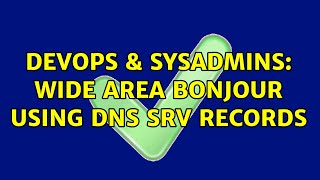 Famous DevOps & SysAdmins: Wide Area Bonjour using DNS SRV Records Profile