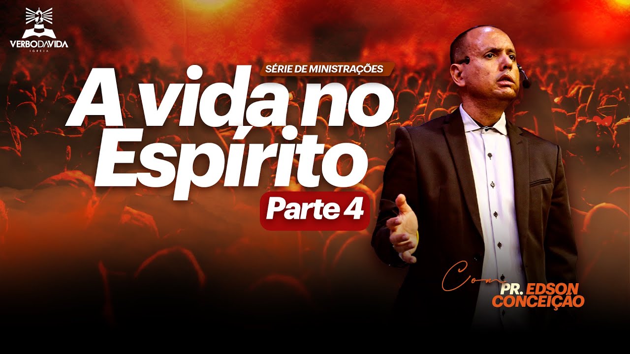 A VIDA NO ESPÍRITO - PARTE 4 /  ORAÇÃO EM LÍNGUAS E JEJUM / Edson Conceição | Verbo da Vida Pirituba