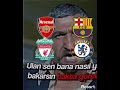 Varmı Bana Yan Bakan Galatasaray Fenerbahçe Beşiktaş Chelsea Liverpool Barcelona Arsenal