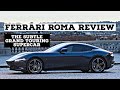 FERRARI ROMA REVIEW: THE SUBTLE GRAND TOURING EVERYDAY SUPERCAR