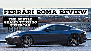FERRARI ROMA REVIEW: THE SUBTLE GRAND TOURING EVERYDAY SUPERCAR
