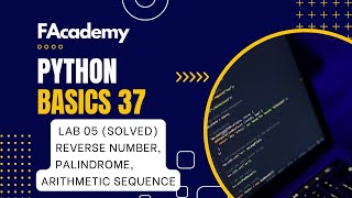Python Basics 37: Essential Concepts - Lab Tasks 5 Reverse, Palindrome, Sequence Solved [Urdu/Hindi]