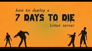 How to create 7 days to die Modded Server on Linux VPS | Alpha 20