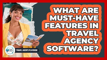 What Are Must-Have Features in Travel Agency Software?
