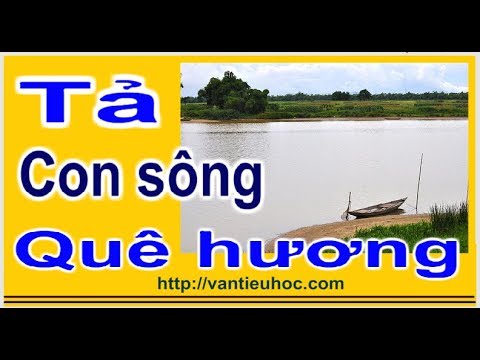 Video Tả con sông quê hương | Tập làm văn 5 Tuần 6 | Luyện... - youtube