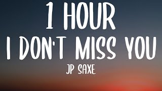 JP Saxe - I Don't Miss You (1 HOUR/Lyrics)