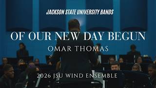Of Our New Day Begun 🎧 | Omar Thomas | 2026 Wind Ensemble | Jackson State University