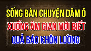 Sống hay bàn chuyện dâm ô, xuống âm gian mới biết quả báo khôn lường