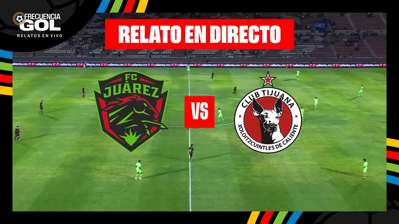 JUAREZ vs TIJUANA EN VIVO 🔴 🇲🇽 Liga MX - Clausura 2026 - Fecha 14 ...