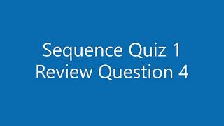 Sequence Quiz 1 Review Question 4