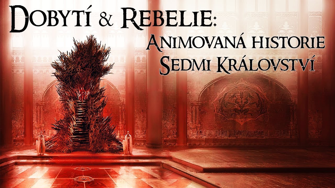Dobytí & Rebelie: Animovaná historie Sedmi Království - Hra o trůny [ CZ / Česky ]