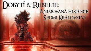 Dobytí & Rebelie: Animovaná historie Sedmi Království - Hra o trůny [ CZ / Česky ]