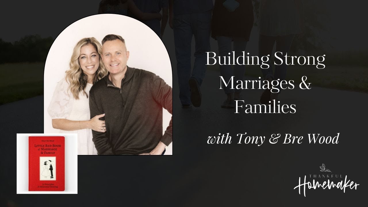 Building Strong Marriages & Families with Tony & Bre Wood