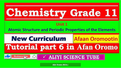 Chemitry  Grade 11 Unt 1 Tutorial Part 6  in Afan Oromo