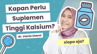 Kapan Perlu Minum Suplemen Tinggi Kalsium? | dr. Vania Utami