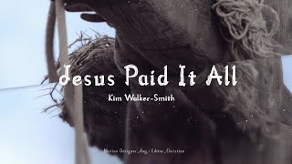 Jesus Paid It All Kim Walker-Smith \/ Holy Bible \/ Jesus \/ Worship song \/ Bible