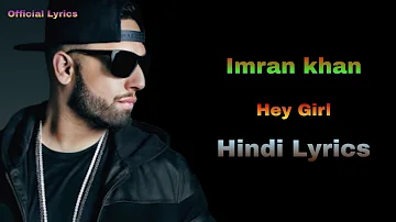 Hey Girl Lyrics | Imran Khan (Official Lyrics)