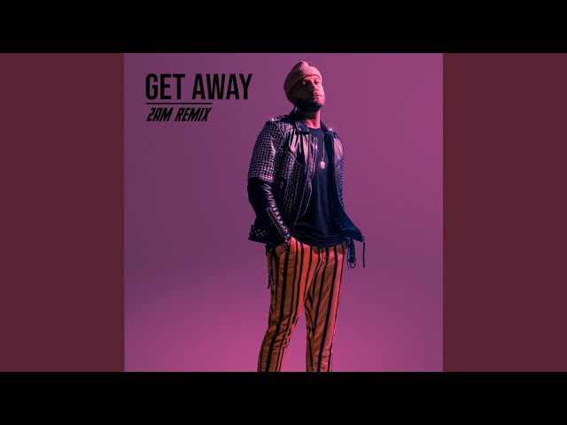 Get Away (2Am Remix)
