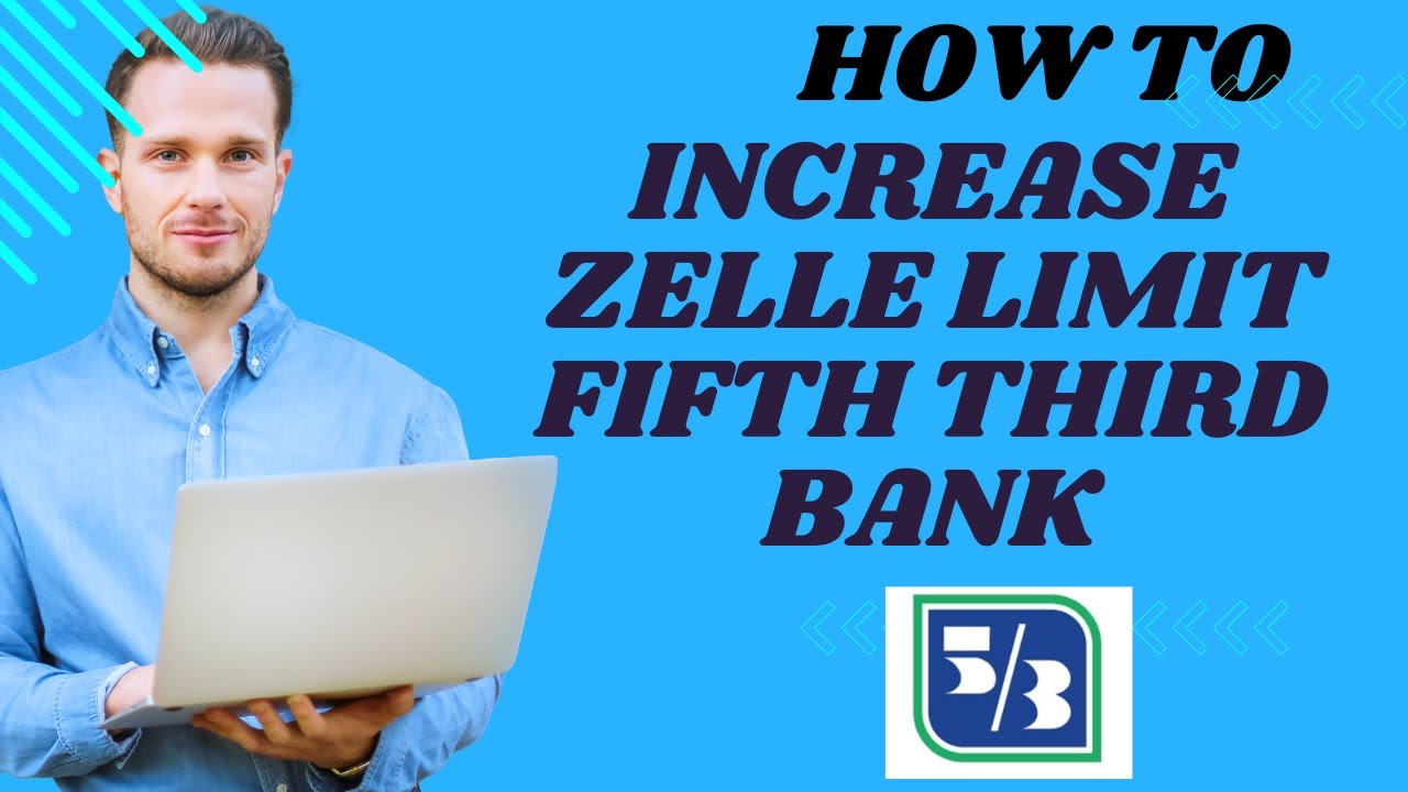 What Is The Zelle Limit For Fifth Third Bank 31