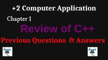 +2 Computer Application | Chapter1| Review of C++ | Part 2  | Previous  Question Answer Discussion