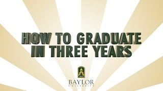 How to Graduate in Three Years