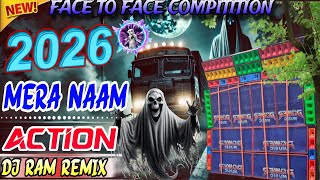 2026 Dj Ram Remix ✨ Face To Face New Style Horror Competition Song ✨ Mera naam Action ✨ King Song ✨