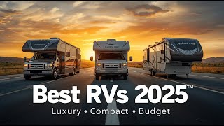 Best RVs for Full-Time Living in 2025 | Luxury Motorhomes, Camper Vans & Travel Trailers