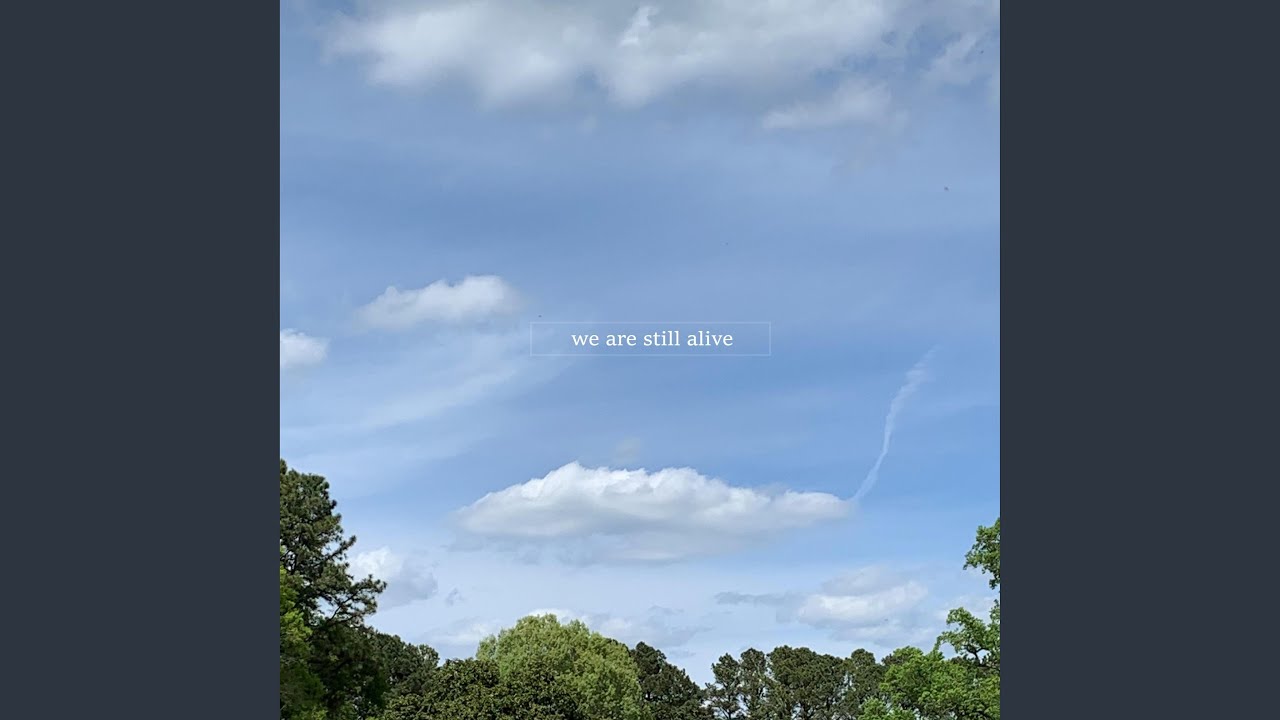 We Are Still Alive (Life Goes On)