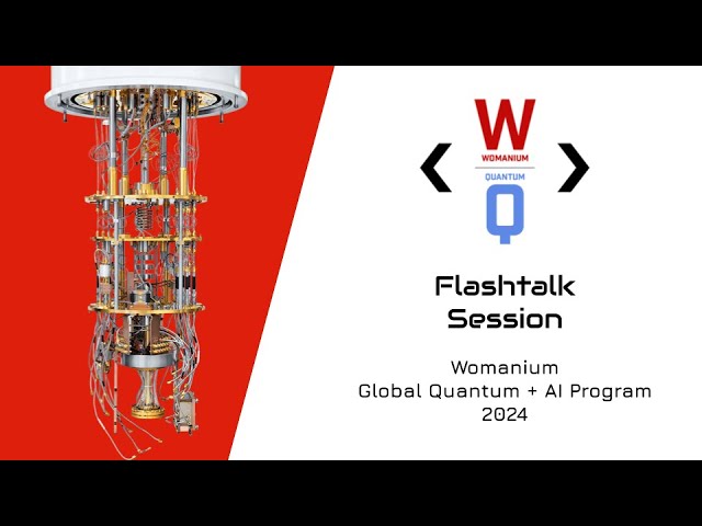 WOMANIUM QUANTUM + AI 2024: DAY 21 ❯ Flashtalk Session ❯ Quantum Research Presentations