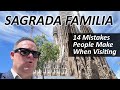 Sagrada Familia in Barcelona. 14 Mistakes People Make When Visiting.