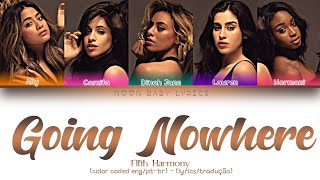 Going Nowhere - Fifth Harmony - (color coded eng/pt-br) - (lyrics/tradução)