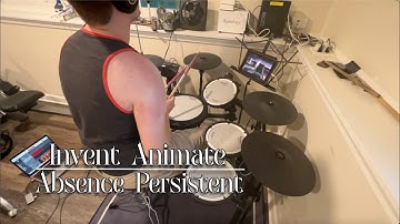 Invent Animate | Absence Persistent – Drum Cover