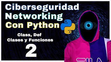 Cyber Security + Networking con Python || Class, Def, (Clases y funciones en python)