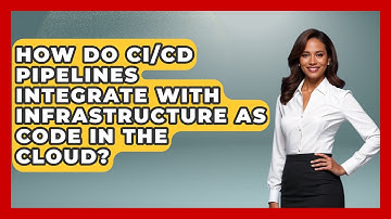 How Do CI/CD Pipelines Integrate With Infrastructure as Code in the Cloud? | Cloud Stack Studio News