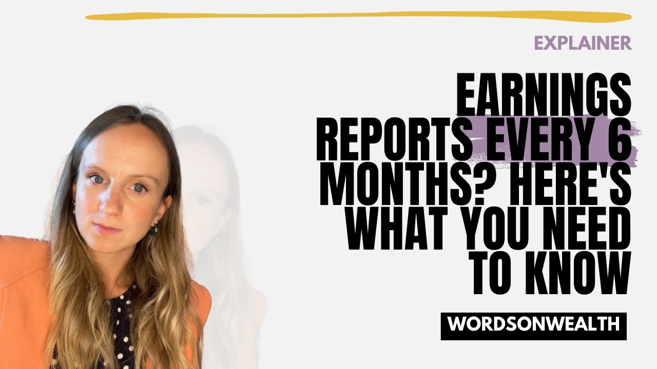 Earnings Reports Every 6 Months? Here's What You Need to Know - YouTube
