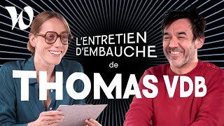 On fait passer un entretien d'embauche à Thomas VDB