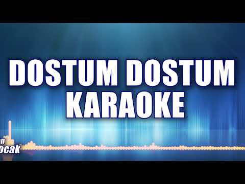 DOSTUM DOSTUM KARAOKE   ton: Sİ bemol