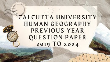 Semester 2 Calcutta University Human Geography Previous Year Question Paper 2019 to 2024