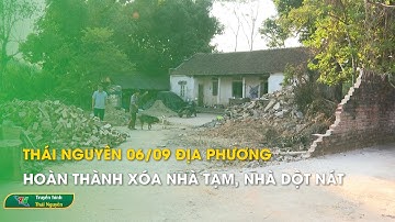 Thái Nguyên 06/09 địa phương hoàn thành xóa nhà tạm, nhà dột nát | Thái Nguyên TV