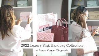 2022 Pink Luxury Handbag Collection +  My Breast Cancer Diagnosis