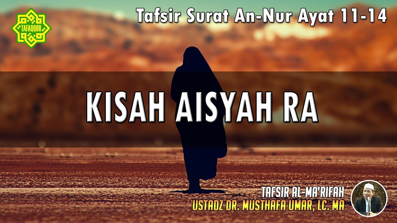 TAFSIR SURAT AN-NUR AYAT 11 - 14 | Ustadz Dr. Musthafa Umar, Lc., MA