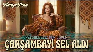 Çarşambayı Sel Aldı - Nadya Pera 70S Psychedelic Rock / Pop Cover