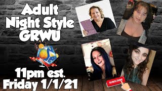 Adult Night Style GRWU @11pm est. Friday 1/1/21
Come join us Adult Night Style GRWU @11pm est. Friday 1/1/21