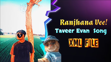 Jaani -  Tanveer  Evan. Song  Xml file || New Treand 🚀 XML | New Xml File 🥂 |Ranjhana vee..! 
