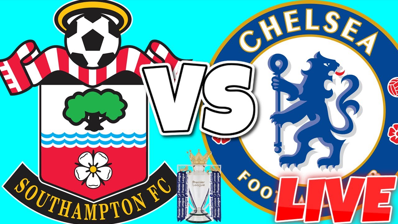 SOUTHAMPTON VS CHELSEA LIVE STREAM PREMIER LEAGUE YouTube