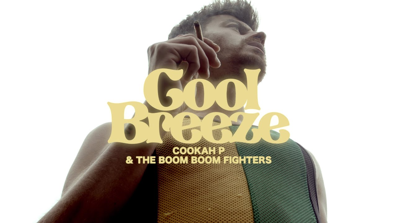COOKAH P & BOOM BOOM FIGHTERS - Cool Breeze  [Videoclip]