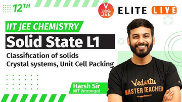 Solid State Class 12 | Lecture 1  | JEE Main | JEE Advanced |Harsh Sir| Vedantu